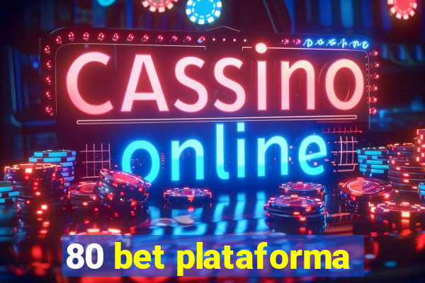 80 bet plataforma